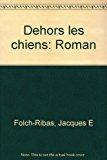 Seller image for Dehors Les Chiens for sale by RECYCLIVRE