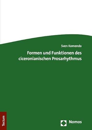 Formen und Funktionen des ciceronianischen Prosarhythmus