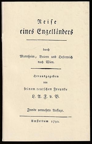 Image du vendeur pour Reise eines Engellnders durch Mannheim, Baiern und Oesterreich nach Wien. Herausgegeben von seinem teutschen Freunde L. A. F. v. B. Zweite vermehrte Auflage. mis en vente par Antiquariat Dennis R. Plummer