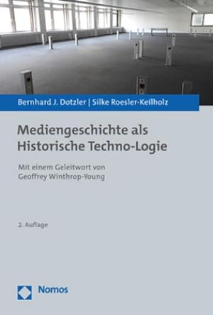 Bild des Verkufers fr Mediengeschichte als Historische Techno-Logie : Mit einem Geleitwort von Geoffrey Winthrop-Young zum Verkauf von AHA-BUCH GmbH