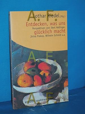 Imagen del vendedor de Entdecken, was uns glcklich macht. Lothar Riedel (Hg.). Perspektiven von: Bert Hellinger . / Herder-Spektrum , Bd. 5467 a la venta por Antiquarische Fundgrube e.U.