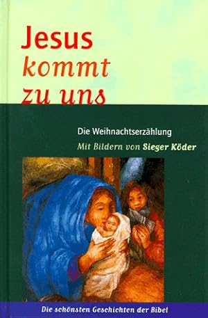 Imagen del vendedor de Jesus kommt zu uns : die Weihnachtserzhlung. mit Bildern von Sieger Kder. [Text: Herbert Wilfart] / Die schnsten Geschichten der Bibel a la venta por Antiquariat Harry Nimmergut