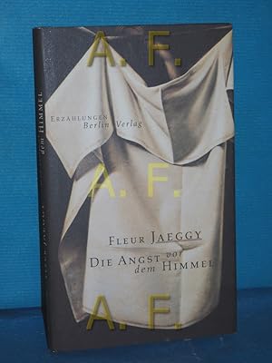 Seller image for Die Angst vor dem Himmel : Erzhlungen Fleur Jaeggi. Aus dem Ital. bers. von Barbara Schaden for sale by Antiquarische Fundgrube e.U.