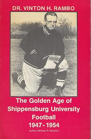 Seller image for DR. VINTON H. RAMBO: THE GOLDEN AGE OF SHIPPENSBURG UNIVERSITY FOOTBALL, 1947-1954 for sale by Antic Hay Books