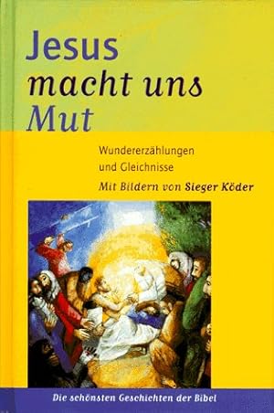 Bild des Verkufers fr Jesus macht uns Mut : Wundererzhlungen und Gleichnisse. mit Bildern von Sieger Kder. [Text: Gudrun Bckermann] / Die schnsten Geschichten der Bibel zum Verkauf von Antiquariat Harry Nimmergut