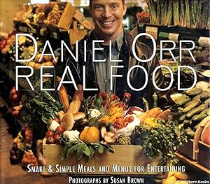 Imagen del vendedor de Daniel Orr Real Food: Smart & Simple Meals and Menus for Entertaining a la venta por Great Southern Books