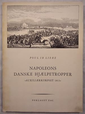 Image du vendeur pour Napoleons danske hjaelpetropper - Auxiliaerkopset 1813. mis en vente par KULTur-Antiquariat