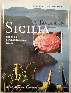 Imagen del vendedor de A tavola in Sicilia - Die Seele der mediterranen Kche. a la venta por KULTur-Antiquariat