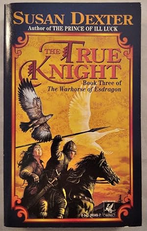 The True Knight - Book Three of The Warhorse of Esdragon.