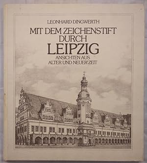 Bild des Verkufers fr Mit dem Zeichenstift durch Leipzig - Ansichten aus alter und neuer Zeit. zum Verkauf von KULTur-Antiquariat
