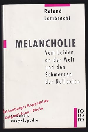 Melancholie: Vom Leiden an der Welt und den Schmerzen der Reflexion - Lambrecht, Roland