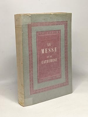 La messe et sa catéchèse - Vanves 30 avril - 4 mai 1946 - collection du centre de pastorale litur...