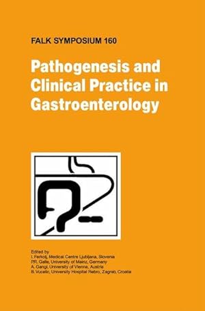 Seller image for Pathogenesis and Clinical Pratice in Gastroenterology. [Falk Symposium 160]. for sale by Antiquariat Thomas Haker GmbH & Co. KG