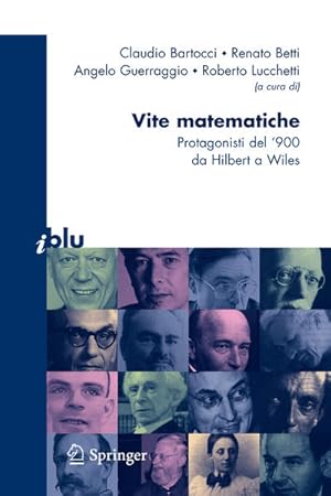 Seller image for Vite matematiche. Protagonisti de '900 da Hilbert a Wiles. for sale by Antiquariat Thomas Haker GmbH & Co. KG