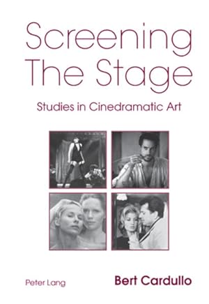 Screening the stage. Studies in cinedramatic art.