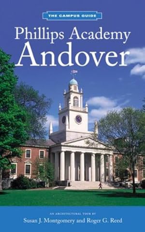 The Campus Guide: Phillips Academy, Andover. An Architectural Tour. Photographs by Walter Smallin...