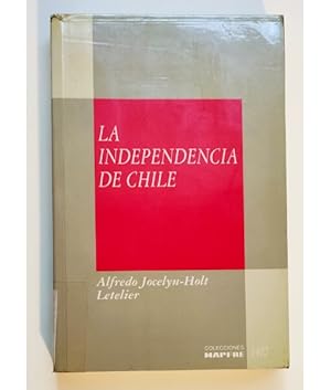Imagen del vendedor de LA INDEPENDENCIA DE CHILE: TRADICIN, MODERNIZACIN Y MITO a la venta por Librera Llera Pacios