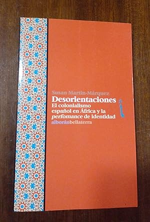 Imagen del vendedor de Desorientaciones : el colonialismo espaol en frica y la performance de identidad a la venta por Domiduca Libreros