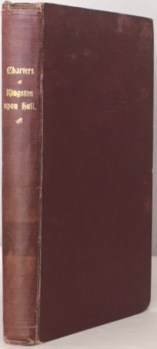 Immagine del venditore per CHARTERS AND LETTERS PATENT GRANTED TO KINGSTON UPON HULL. venduto da Alex Alec-Smith ABA ILAB PBFA