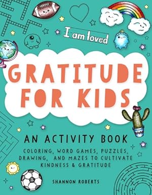 Bild des Verkufers fr Gratitude for Kids : An Activity Book for Kids: Coloring, Word Games, Puzzles, Drawing, and Mazes to Cultivate Kindness & Gratitude zum Verkauf von GreatBookPricesUK