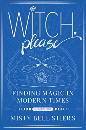 Imagen del vendedor de Witch, Please : A Memoir: Finding Magic in Modern Times a la venta por GreatBookPrices
