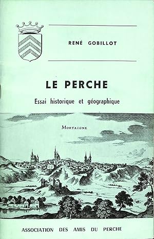 LE PERCHE. ESSAI HISTORIQUE ET GEOGRAPHIQUE. Cahiers percherons No. 29-30 4e trimestre 1970