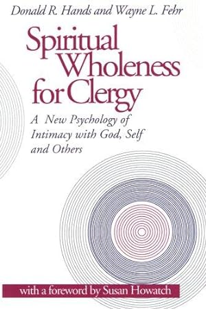 Bild des Verkufers fr Spiritual Wholeness for Clergy: A New Psychology Of Intimacy With God, Self And Others zum Verkauf von WeBuyBooks