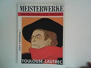 Bild des Verkufers fr Toulouse-Lautrec ; Meisterwerke 7, Malerei kennen und vertsehen. zum Verkauf von ANTIQUARIAT FRDEBUCH Inh.Michael Simon