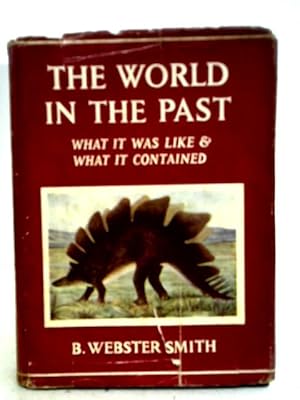 Bild des Verkufers fr The World in the Past : What it Was Like and What it Contained zum Verkauf von World of Rare Books