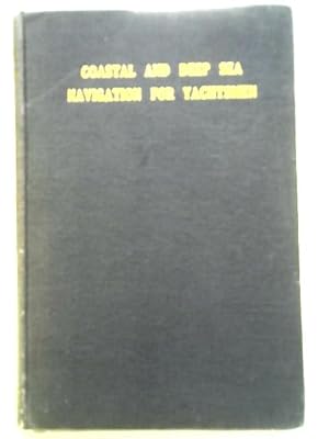 Image du vendeur pour Coastal and Deep Sea Navigation for Yachtsmen mis en vente par World of Rare Books