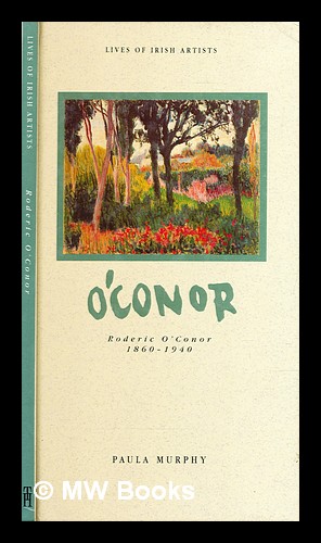 Immagine del venditore per O'Conor : Roderic O'Conor, 1860-1940 / Paula Murphy venduto da MW Books