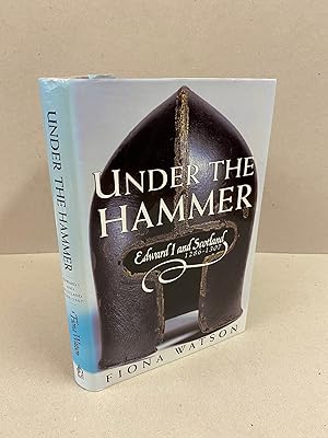 Under the Hammer: Edward I and Scotland, 1286-1306