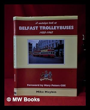 Seller image for A nostalgic look at Belfast trolleybuses, 1938-1968 / Mike Maybin for sale by MW Books