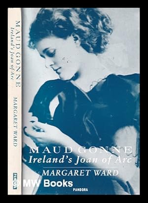 Seller image for Maud Gonne: Ireland's Joan of Arc / Margaret Ward for sale by MW Books