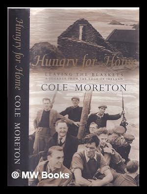 Seller image for Hungry for home: leaving the Blaskets: a journey from the edge of Ireland / Cole Moreton for sale by MW Books