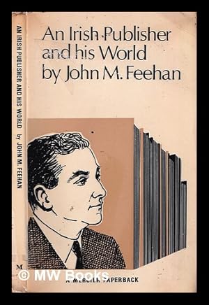 Seller image for An Irish publisher and his world / by John M. Feehan for sale by MW Books