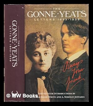 Seller image for The Gonne - Yeats letters, 1893-1938: always your friend / edited with introductions by by Anna MacBride White and A. Norman Jeffares for sale by MW Books