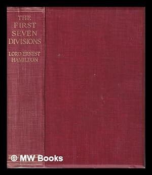 Immagine del venditore per The First Seven Divisions/ Being a detailed account of the fighting from Mons to Ypres/ by Ernest W. Hamilton venduto da MW Books