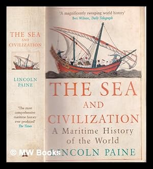 Imagen del vendedor de The sea and civilization : a maritime history of the world / Lincoln Paine a la venta por MW Books