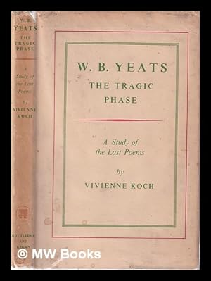 Immagine del venditore per W.B. Yeats: The Tragic Phase/ A Study of the Last Poems/ by Vivienne Koch venduto da MW Books