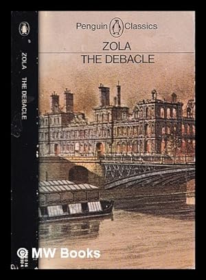 Seller image for The debacle / Emile Zola; translated with an introd. by L.W. Tancock for sale by MW Books