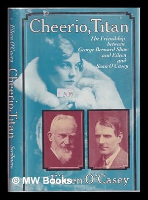 Seller image for Cheerio, Titan : the friendship between George Bernard Shaw and Eileen and Sean O'Casey / Eileen O'Casey for sale by MW Books