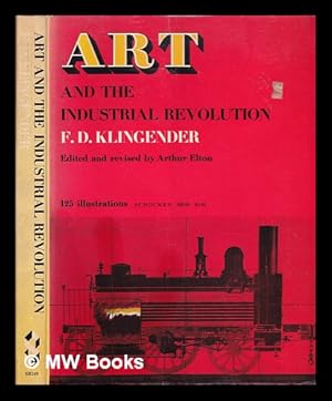 Seller image for Art and the industrial revolution / by Francis D. Klingender. Edited and rev. by Arthur Elton for sale by MW Books