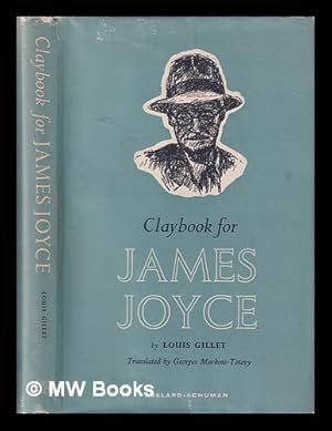 Seller image for Claybook for James Joyce/ by Louis Gillet; translation and introduction by Georges Markow-Totevy; with a preface by Leon Edel and an article by Andre Gide for sale by MW Books