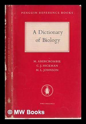 Image du vendeur pour A dictionary of biology / M. Abercrombie, C.J. Hickman, and M.L. Johnson mis en vente par MW Books