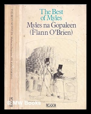 Seller image for The best of Myles : a selection from "Cruiskeen Lawn" / Myles Na Gopaleen (Flann O'Brien) [i.e. B. O'Nolan] ; edited and with a preface by Kevin O'Nolan for sale by MW Books