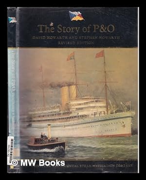 Bild des Verkufers fr The story of P&O : the Peninsular and Oriental Steam Navigation Company / David Howarth and Stephen Howarth zum Verkauf von MW Books