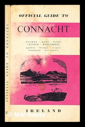 Imagen del vendedor de Official guide to Connacht : Galway, Mayo, Sligo, Leitrim, Roscommon a la venta por MW Books