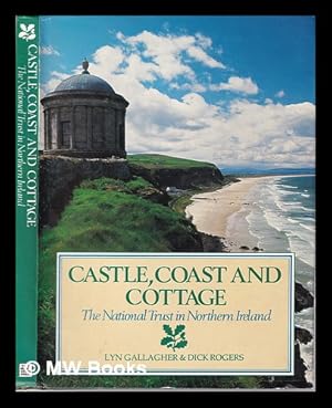 Seller image for Castle, coast, and cottage: the National Trust in Northern Ireland / Lyn Gallagher & Dick Rogers for sale by MW Books