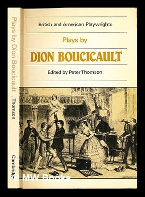Bild des Verkufers fr Plays by Dion Boucicault / edited with an introduction and notes by Peter Thomson zum Verkauf von MW Books